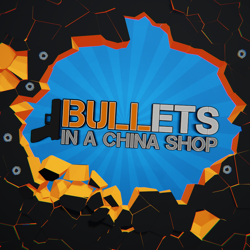 BULLets in a China Shop