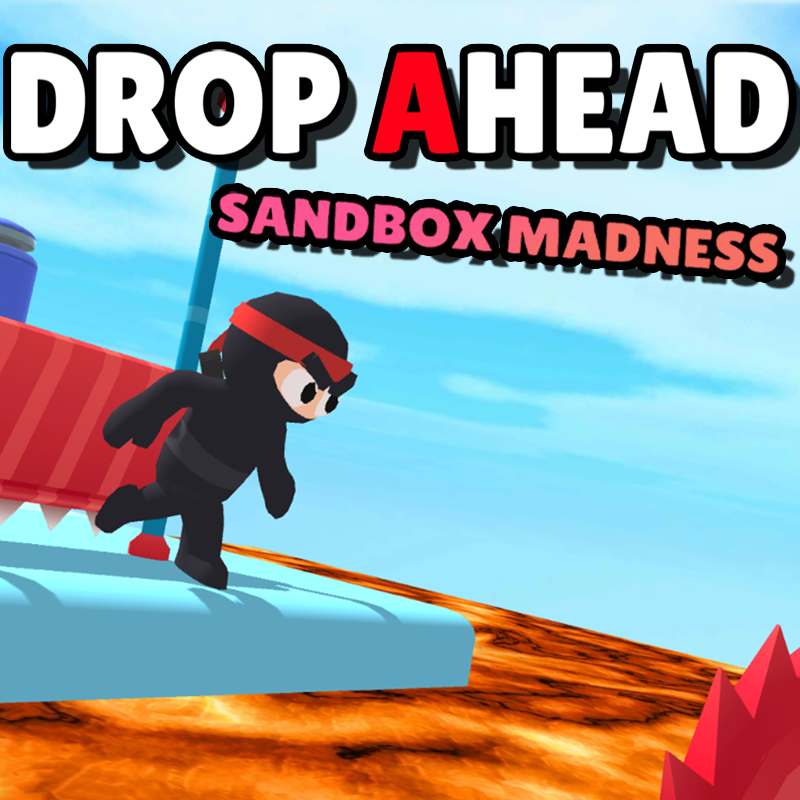 Drop Ahead: Sandbox Madness