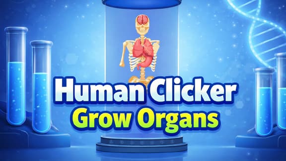 Human Clicker: Grow Organs