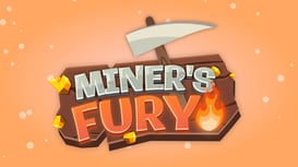 Miner's Fury!